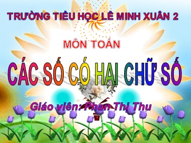 Bài giảng Toán Lớp 1 - Bài: Các số có hai chữ số - Phan Thị Thu