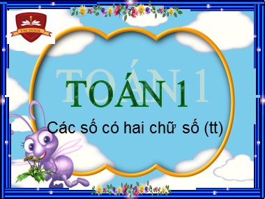 Bài giảng Toán Lớp 1 - Bài: Các số có hai chữ số (Tiếp theo) (Bản chuẩn kiến thức)