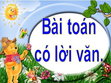 Bài giảng Toán Lớp 1 - Bài toán có lời văn (Bản chuẩn kiến thức kĩ năng)