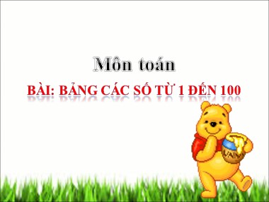 Bài giảng Toán Lớp 1 - Bảng các số từ 1 đến 100 - Năm học 2019-2020