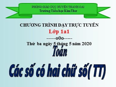 Bài giảng Toán Lớp 1 - Các số có hai chữ số (Tiếp theo) - Trường Tiểu học Kim Thư