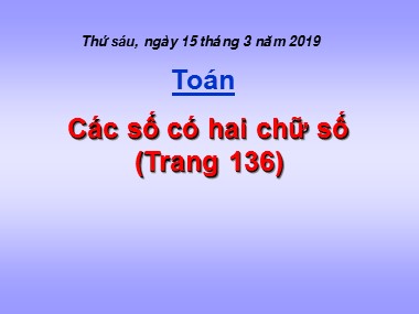 Bài giảng Toán Lớp 1 - Các số có hai chữ số (Trang 136)