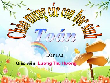 Bài giảng Toán Lớp 1 - Các số tròn chục - Lương Thu Hương