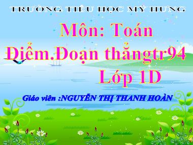 Bài giảng Toán Lớp 1 - Điểm. Đoạn thẳng - Nguyễn Thị Thanh Hoàn