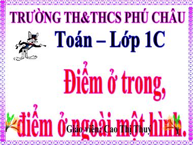 Bài giảng Toán Lớp 1 - Điểm ở trong, điểm ở ngoài một hình - Cao Thị Thuý