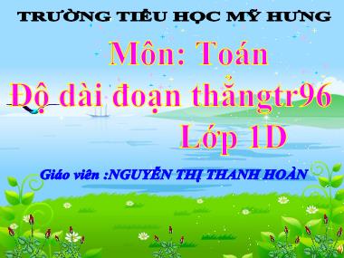 Bài giảng Toán Lớp 1 - Độ dài đoạn thẳng - Nguyễn Thị Thanh Hoàn