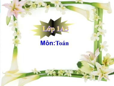 Bài giảng Toán Lớp 1 - Giải toán có lời văn (Bản chuẩn kiến thức)