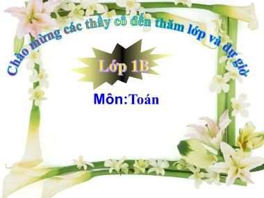 Bài giảng Toán Lớp 1 - Giải toán có lời văn (Bản đẹp chuẩn kiến thức)