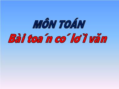 Bài giảng Toán Lớp 1 - Giải toán có lời văn - Năm học 2019-2020