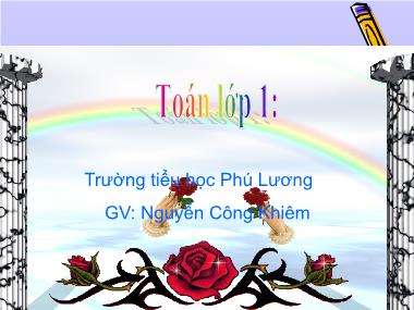 Bài giảng Toán Lớp 1 - Giải toán có lời văn - Nguyễn Công Khiêm