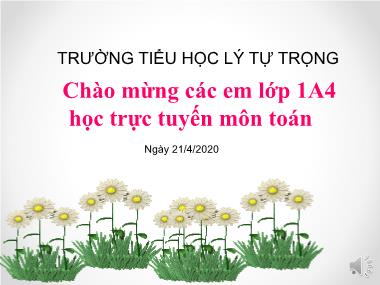 Bài giảng Toán Lớp 1 - Giải toán có lời văn - Trường Tiểu học Lý Tự Trọng