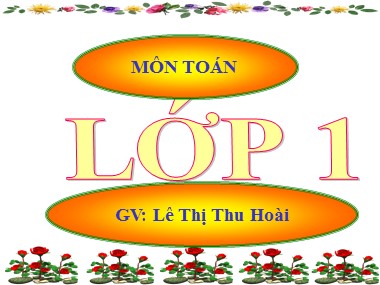 Bài giảng Toán Lớp 1 - Hai mươi. Hai chục - Lê Thị Thu Hoài