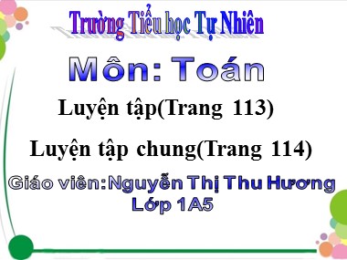 Bài giảng Toán Lớp 1 - Luyện tập chung (Trang 114) - Nguyễn Thị Thu Hương
