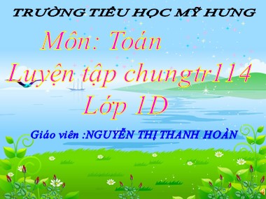 Bài giảng Toán Lớp 1 - Luyện tập chung (Trang 114) - Nguyễn Thị Thanh Hoàn