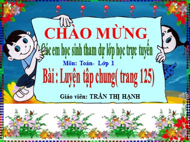 Bài giảng Toán Lớp 1 - Luyện tập chung (Trang 125) - Trần Thị Hạnh