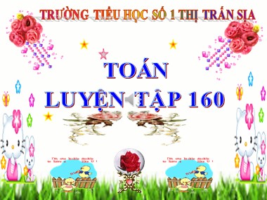 Bài giảng Toán Lớp 1 - Luyện tập chung (Trang 160) - Trường Tiểu học Số 1 Thị trấn Sịa