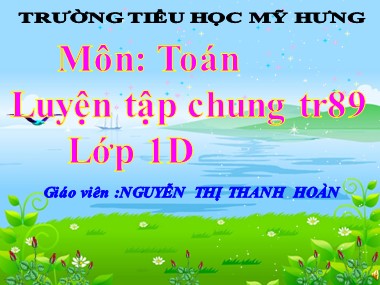 Bài giảng Toán Lớp 1 - Luyện tập chung (Trang 89) - Nguyễn Thị Thanh Hoàn