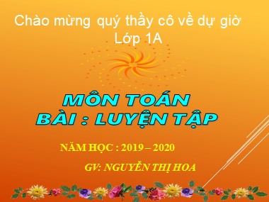 Bài giảng Toán Lớp 1 - Luyện tập (Trang 55) - Nguyễn Thị Hoa