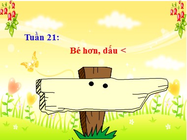 Bài giảng Toán Lớp 1 - Tuần 21: Bé hơn, dấu <