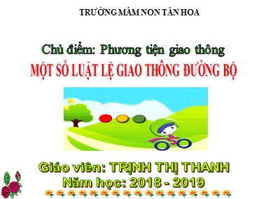 Bài giảng Lớp Mầm - Chủ điểm: Phương tiện giao thông - Bài: Một số luật lệ giao thông đường bộ - Trịnh Thị Thanh