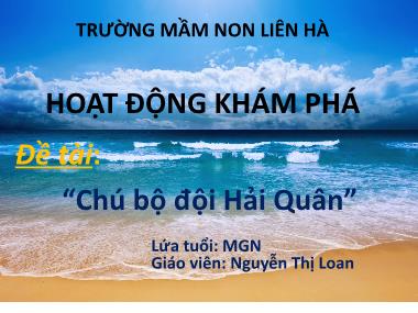 Bài giảng Mầm non Lớp Chồi - Đề tài: Chú bộ đội Hải quân - Nguyễn Thị Loan