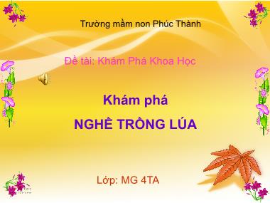 Bài giảng Mầm non Lớp Chồi - Đề tài: Khám phá khoa học - Khám phá nghề trồng lúa - Trường Mầm non Phúc Thành