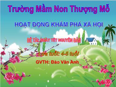 Bài giảng Mầm non Lớp Chồi - Đề tài: Ngày Tết nguyên đán - Đào Vân Anh