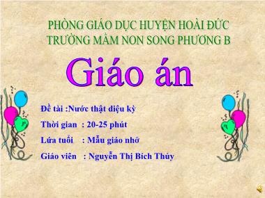 Bài giảng Mầm non Lớp Chồi - Khám phá khoa học - Đề tài: Nước thật diệu kỳ - Nguyễn Thị Bích Thủy