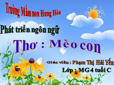 Bài giảng Mầm non Lớp Chồi - Phát triển ngôn ngữ - Thơ: Mèo con - Phạm Thị Hải Yến