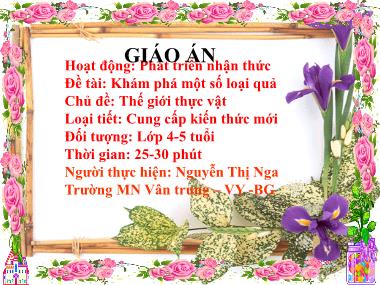 Bài giảng Mầm non Lớp Chồi - Phát triển nhận thức - Chủ đề: Thế giới thực vật - Đề tài: Khám phá một số loại quả - Nguyễn Thị Nga