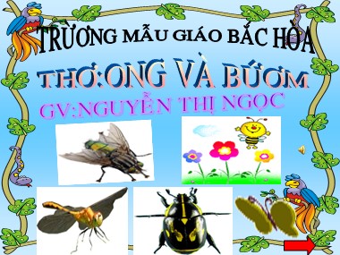 Bài giảng Mầm non Lớp Chồi - Thơ: Ong và bướm - Nguyễn Thị Ngọc Phát triển nhận thức