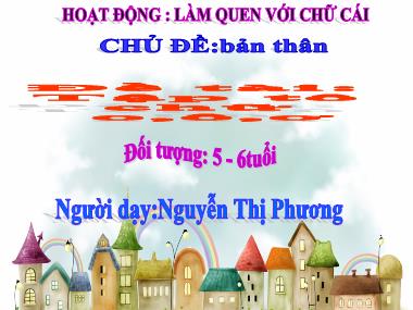 Bài giảng Mầm non Lớp Lá - Chủ đề: Bản thân - Đề tài: Tập tô chữ o, ô, ơ - Nguyễn Thị Phương