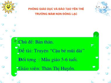 Bài giảng Mầm non Lớp Lá - Chủ đề: Bản thân - Đề tài: Truyện “Cậu bé mũi dài” - Thân Thị Huyền