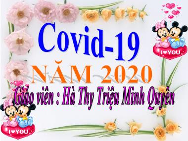 Bài giảng Mầm non Lớp Lá - Chủ đề: Covid-19 - Hà Thy Triệu Minh Quyên