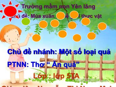 Bài giảng Mầm non Lớp Lá - Chủ đề nhánh: Một số loại quả - Thơ: Ăn quả - Nguyễn Thị Ngọc Mai