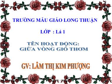 Bài giảng Mầm non Lớp Lá - Giữa vòng gió thơm - Lâm Thị Kim Phượng