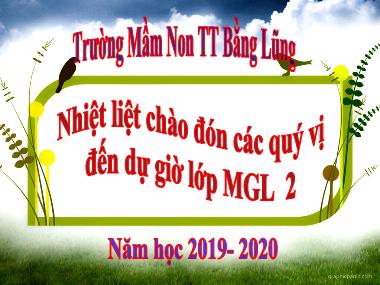 Bài giảng Mầm non Lớp Lá - Hoạt động làm quen chữ cái - Đề tài: Làm quen chữ cái E, Ê - Nông Thị Phương Hiên