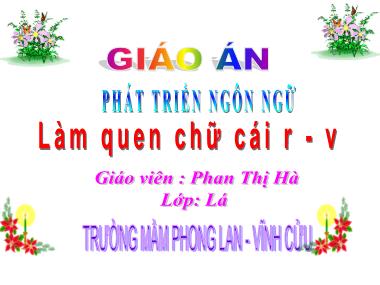 Bài giảng Mầm non Lớp Lá - Hoạt động: Làm quen chữ cái r, v - Phan Thị Hà