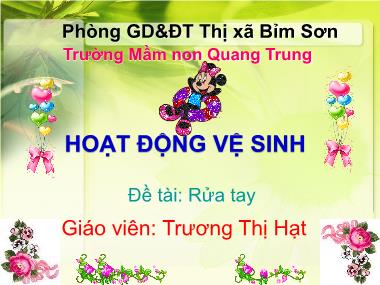 Bài giảng Mầm non Lớp Lá - Hoạt động vệ sinh - Đề tài: Rửa tay - Trương Thị Hạt