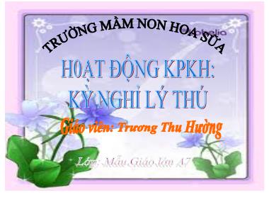 Bài giảng Mầm non Lớp Lá - Khám phá khoa học - Kì nghỉ lí thú - Trương Thu Hường