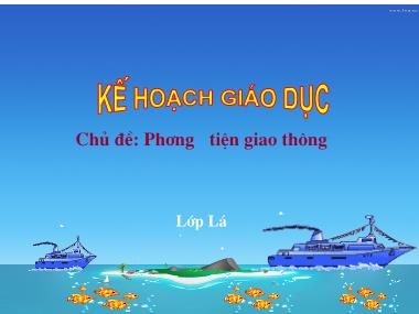 Bài giảng Mầm non Lớp Lá - Làm quen với Toán - Chủ đề: Phương tiện giao thông - Đếm đến 8, nhận biết nhóm có 8 đối tượng, nhận biết số 8