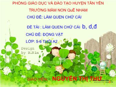 Bài giảng Mầm non Lớp Lá - Phát triển ngôn ngữ - Chủ đề: Làm quen chữ cái - Đề tài: Làm quen chữ cái B, D, Đ - Nguyễn Thị Thư