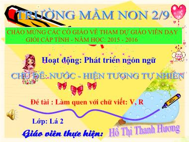 Bài giảng Mầm non Lớp Lá - Phát triển ngôn ngữ - Chủ đề: Nước - Hiện tượng tự nhiên - Đề tài: Làm quen với chữ viết v, r - Hồ Thị Thanh Hương