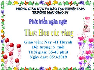 Bài giảng Mầm non Lớp Lá - Phát triển ngôn ngữ - Thơ: Hoa cúc vàng - Nay H’Huynh