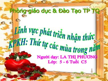 Bài giảng Mầm non Lớp Lá - Phát triển nhận thức - Thứ tự các mùa trong năm - La Thị Phương