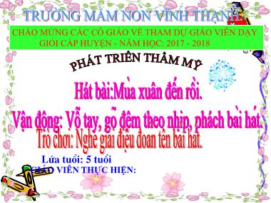 Bài giảng Mầm non Lớp Lá - Phát triển thẩm mỹ - Hát bài Mùa xuân đến rồi. Vận động Vỗ tay, gõ đệm theo nhịp, phách bài hát - Trường Mầm non Vĩnh Thạnh