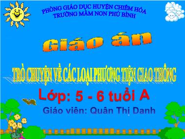 Bài giảng Mầm non Lớp Lá - Trò chuyện về các loại phương tiện giao thông - Quân Thị Danh