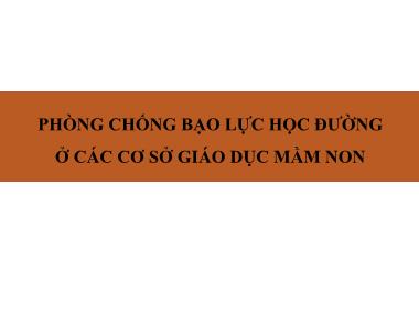 Bài giảng Phòng chống bạo lực học đường ở các cơ sở giáo dục Mầm non