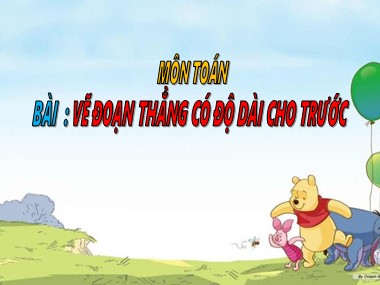 Bài giảng Toán Khối 1 - Vẽ đoạn thẳng có độ dài cho trước (Bản chuẩn kiến thức)