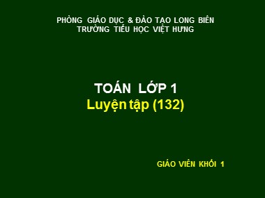 Bài giảng Toán Lớp 1 - Luyện tập (Trang 132) - Trường Tiểu học Việt Hưng